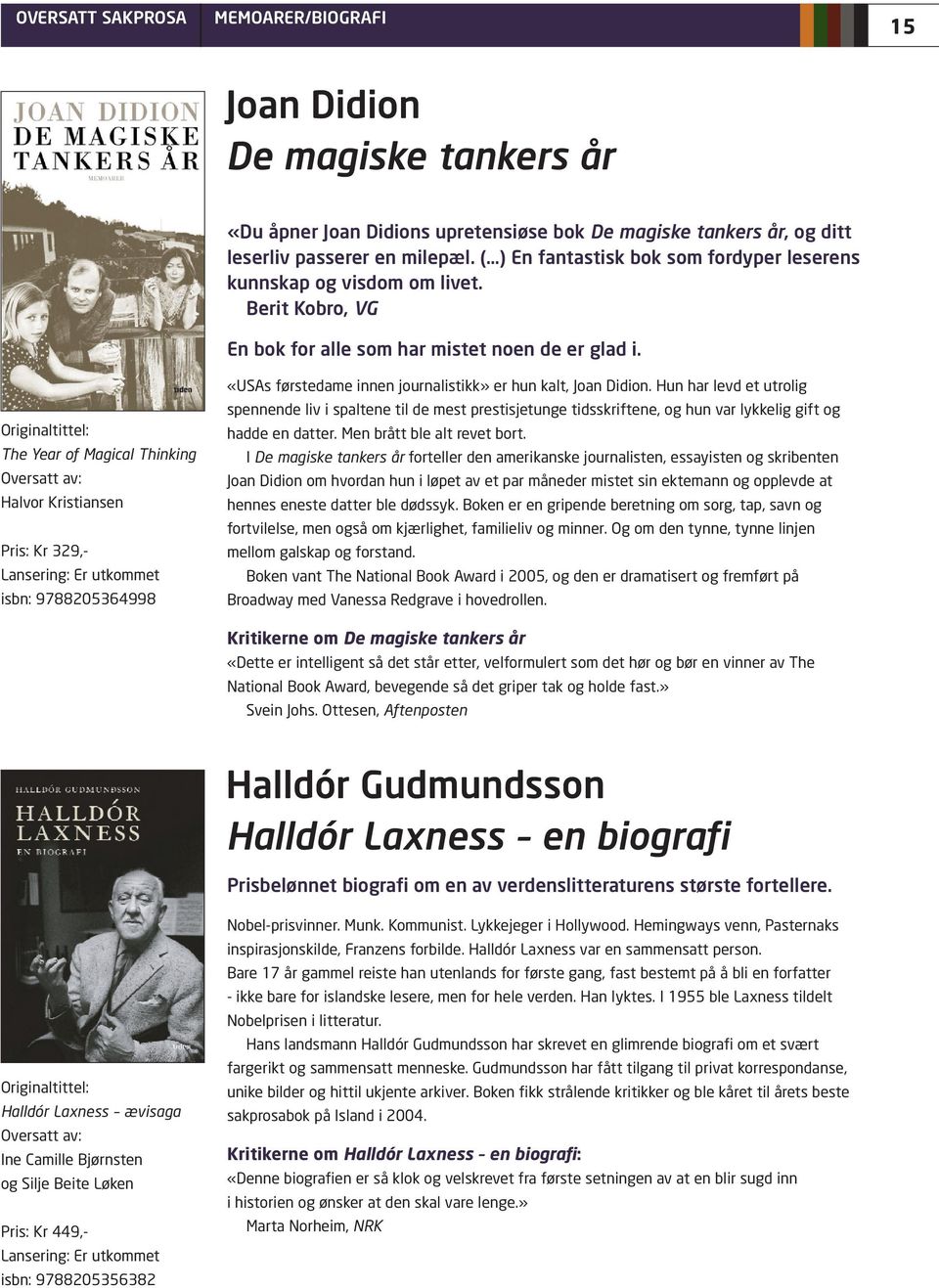 Berit Kobro, VG En bok for alle som har mistet noen de er glad i. «USAs førstedame innen journalistikk» er hun kalt, Joan Didion.