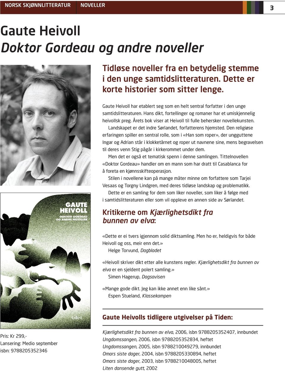 Årets bok viser at Heivoll til fulle behersker novellekunsten. Landskapet er det indre Sørlandet, forfatterens hjemsted.