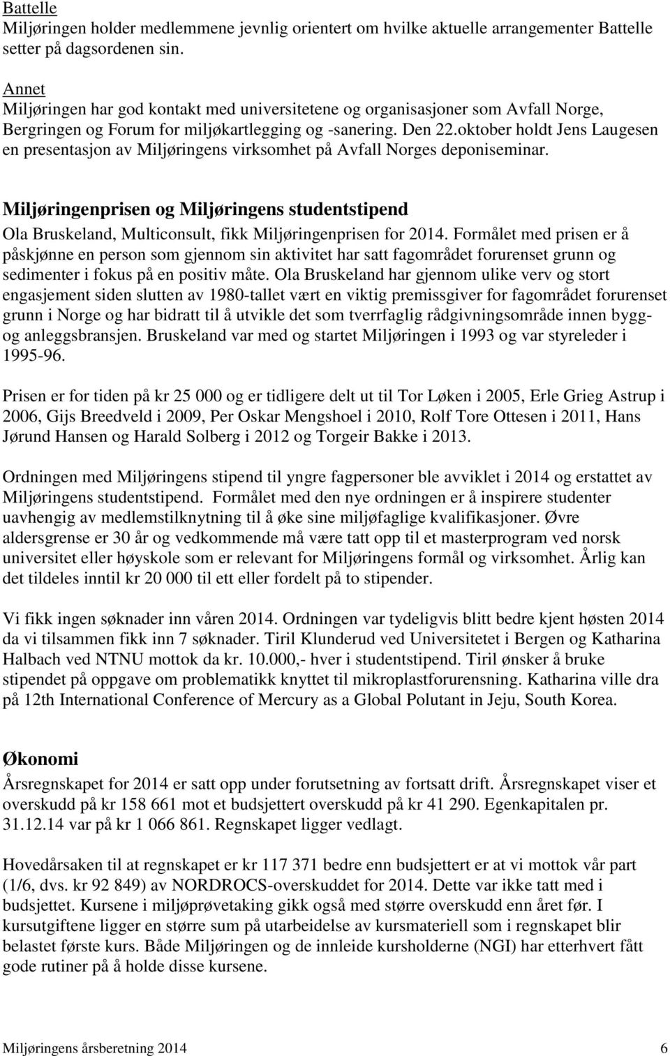 oktober holdt Jens Laugesen en presentasjon av Miljøringens virksomhet på Avfall Norges deponiseminar.