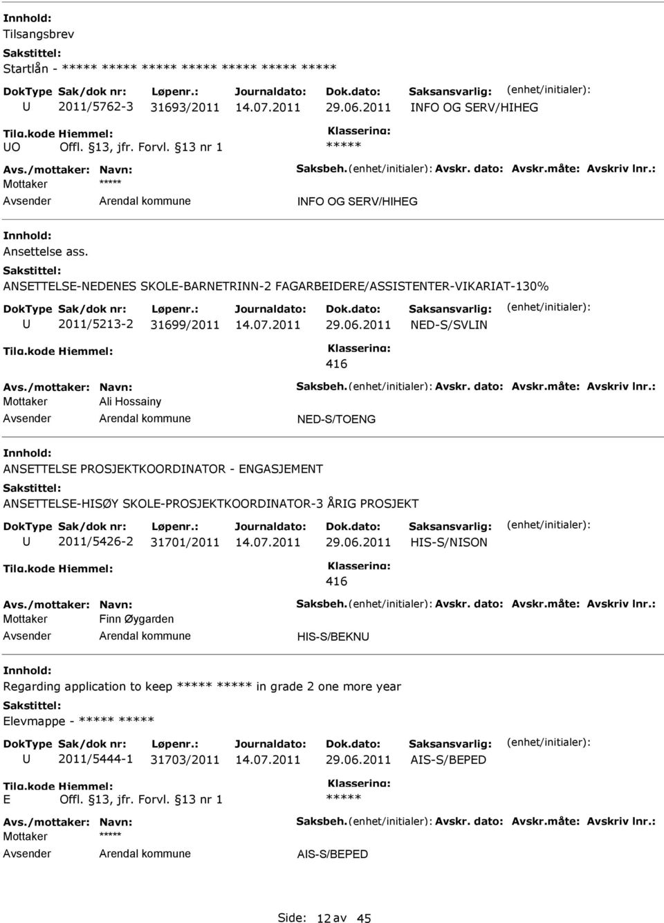 ANSTTLS PROSJKTKOORDNATOR - NGASJMNT ANSTTLS-HSØY SKOL-PROSJKTKOORDNATOR-3 ÅRG PROSJKT 2011/5426-2 31701/2011 HS-S/NSON 416