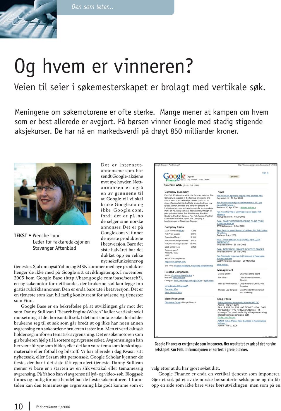 TEKST Wenche Lund Leder for faktaredaksjonen Stavanger Aftenblad Det er internettannonsene som har sendt Google-aksjene mot nye høyder.