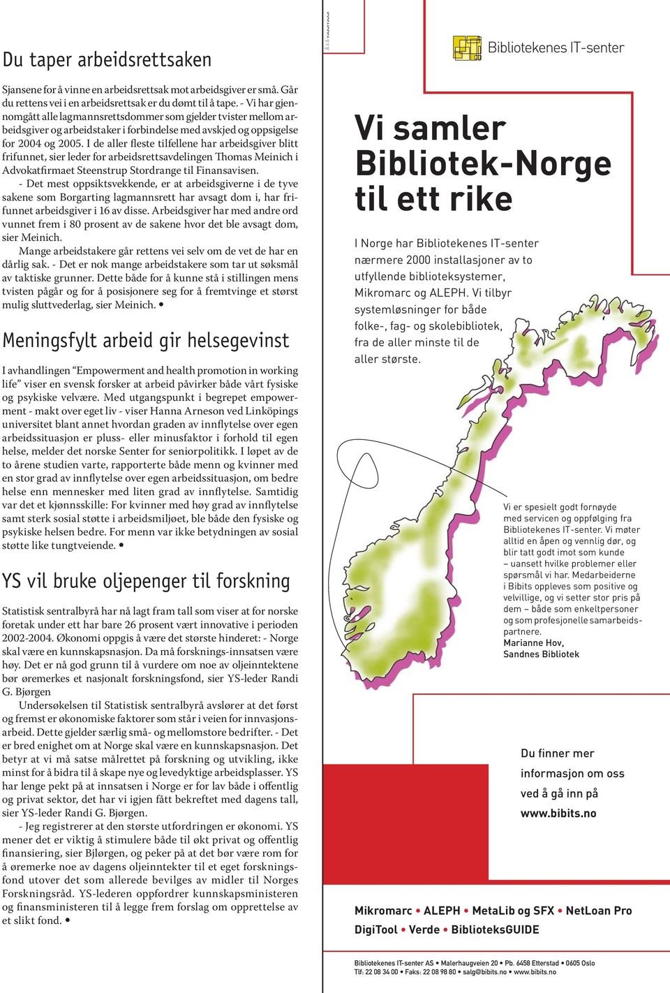 I de aller fleste tilfellene har arbeidsgiver blitt frifunnet, sier leder for arbeidsrettsavdelingen Thomas Meinich i Advokatfirmaet Steenstrup Stordrange til Finansavisen.