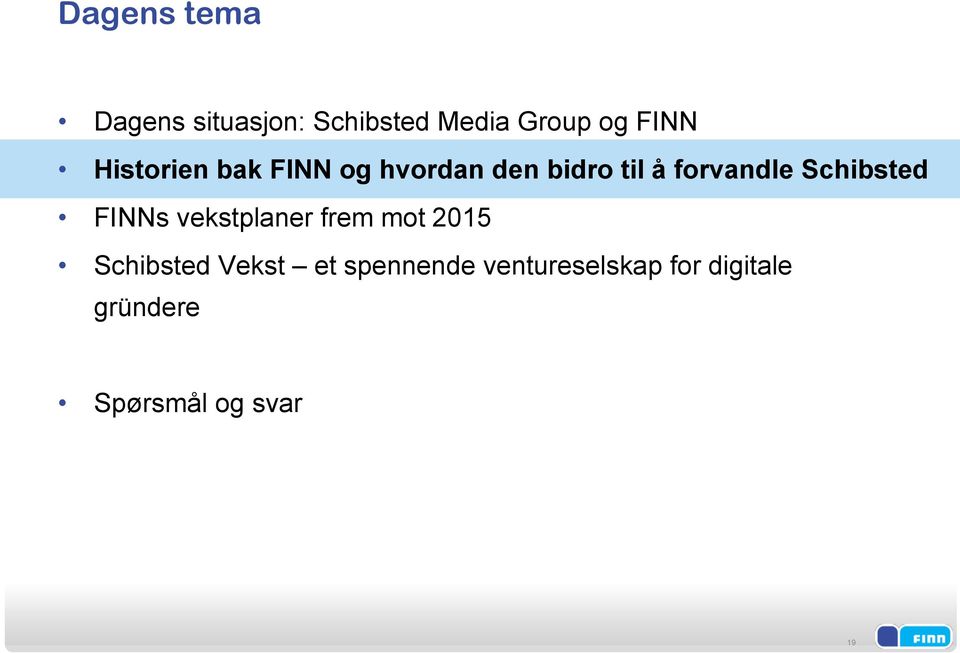 Schibsted FINNs vekstplaner frem mot 2015 Schibsted Vekst et