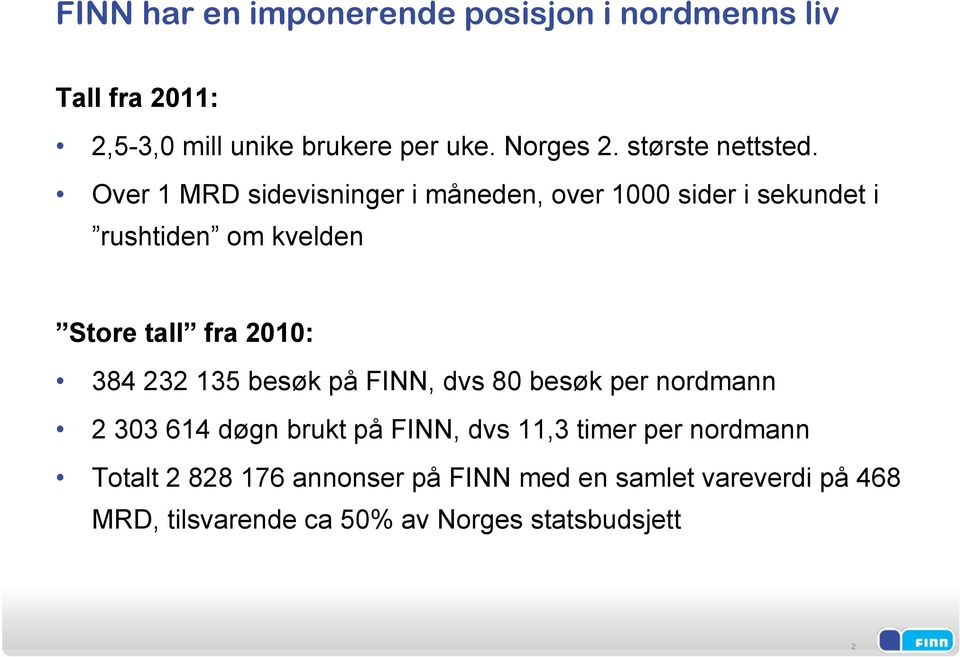 Over 1 MRD sidevisninger i måneden, over 1000 sider i sekundet i rushtiden om kvelden Store tall fra 2010: 384 232