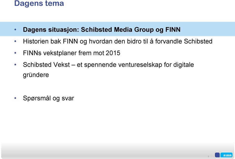 Schibsted FINNs vekstplaner frem mot 2015 Schibsted Vekst et