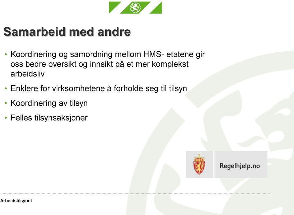 arbeidsliv Enklere for virksomhetene å forholde seg til