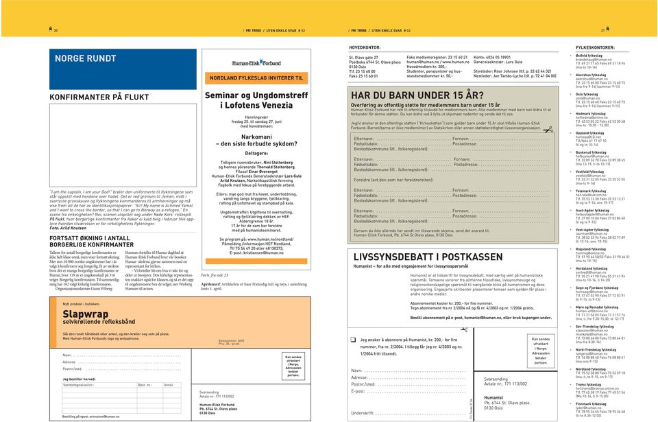 300,- Studenter, pensjonister og husstandsmedlemmer kr. 50,- Konto: 6026 05 18901 Generalsekretær: Lars Gule Styreleder: Roar Johnsen (tlf. p: 22 62 44 32) Nestleder: Jan Tambs-Lyche (tlf.