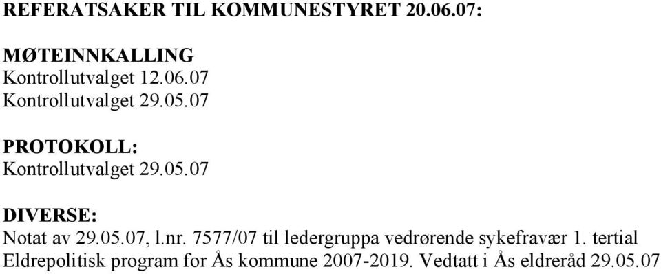 7577/07 til ledergruppa vedrørende sykefravær 1.