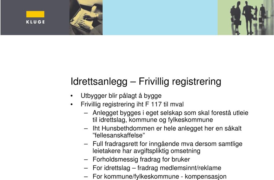 anlegget her en såkalt fellesanskaffelse Full fradragsrett for inngående mva dersom samtlige leietakere har