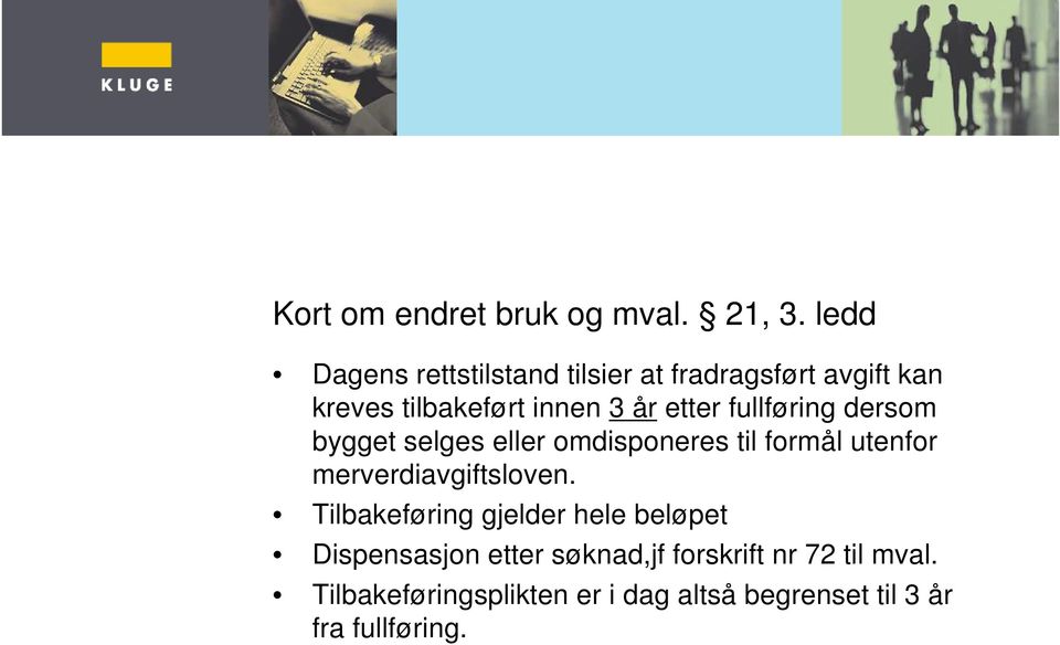 fullføring dersom bygget selges eller omdisponeres til formål utenfor merverdiavgiftsloven.