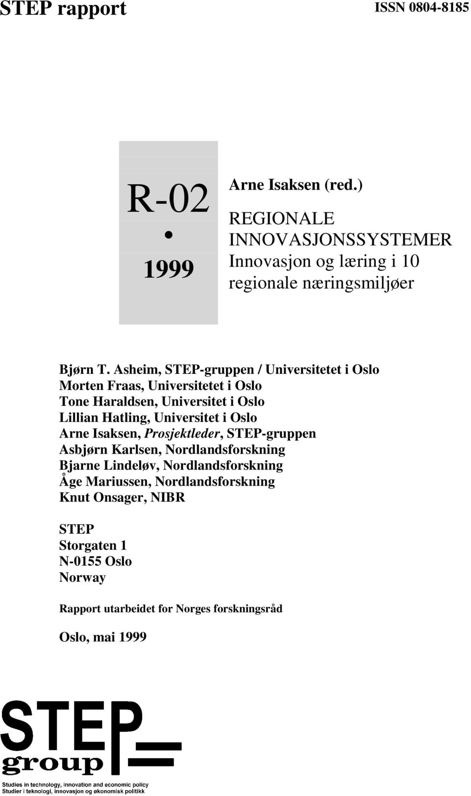 Asheim, STEP-gruppen / Universitetet i Oslo Morten Fraas, Universitetet i Oslo Tone Haraldsen, Universitet i Oslo Lillian Hatling,