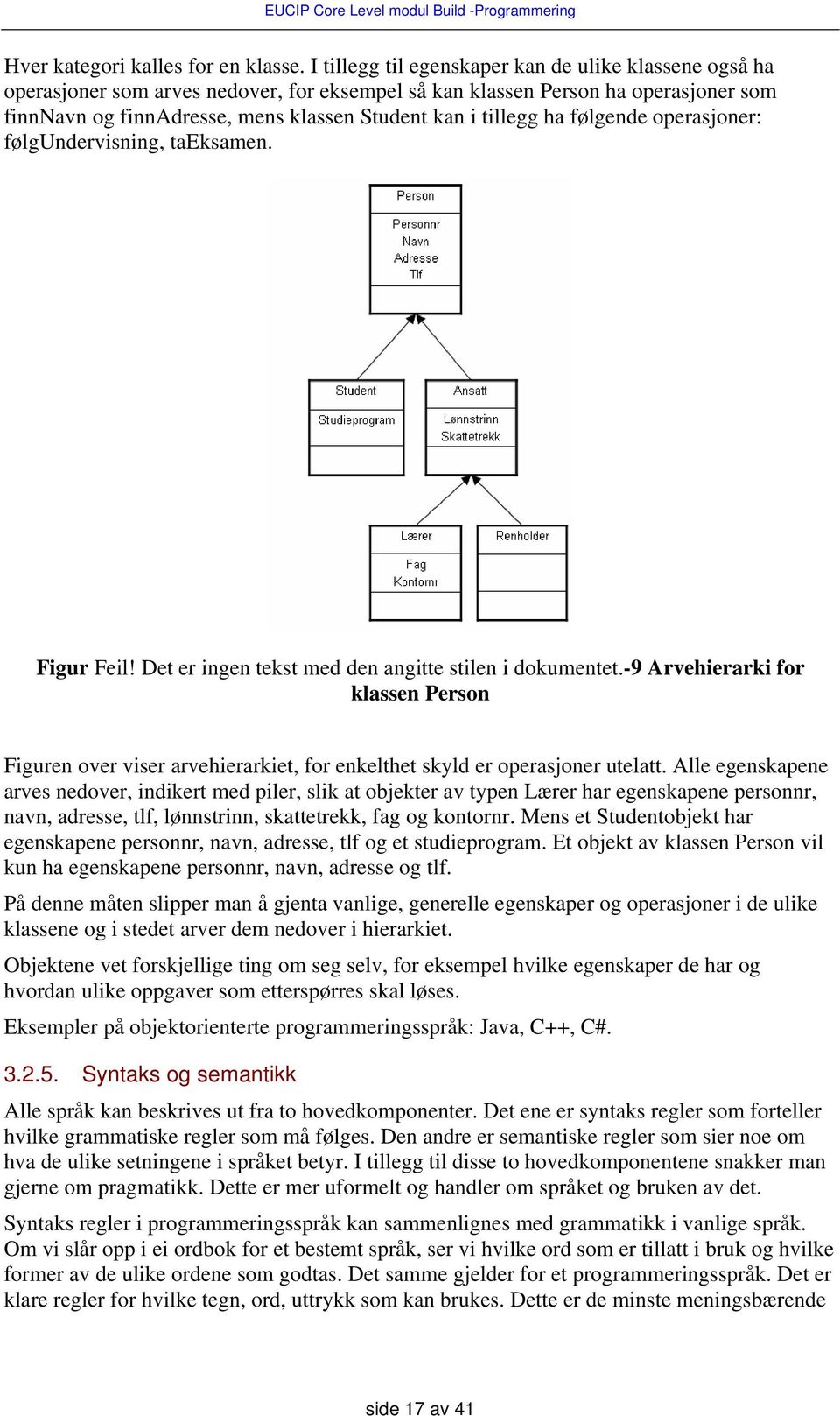 ha følgende operasjoner: følgundervisning, taeksamen. Figur Feil! Det er ingen tekst med den angitte stilen i dokumentet.