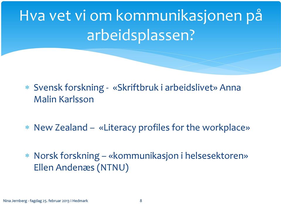 Zealand «Literacy profiles for the workplace» Norsk forskning