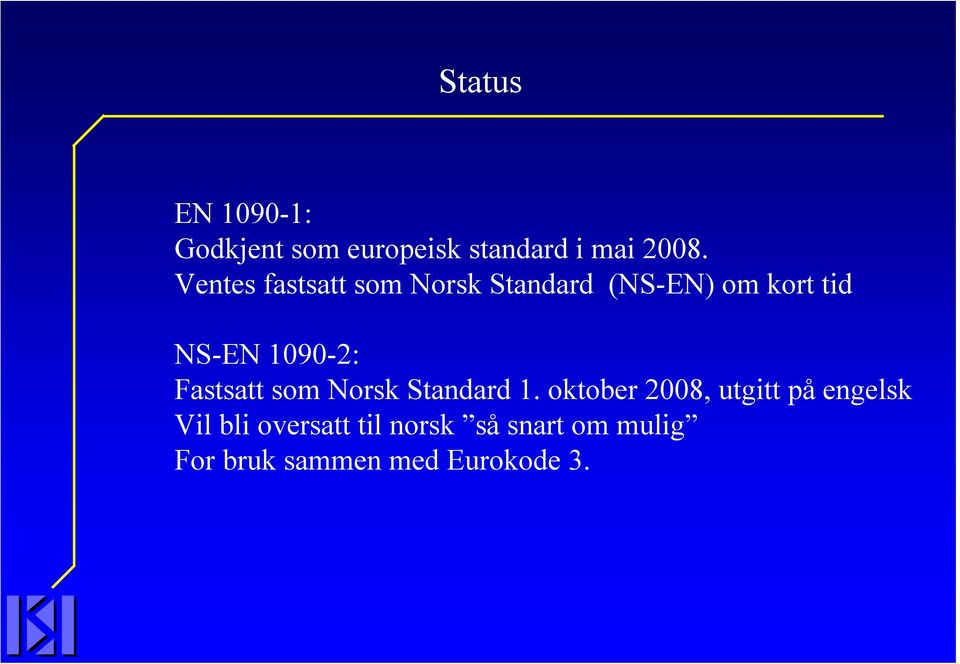 1090-2: Fastsatt som Norsk Standard 1.