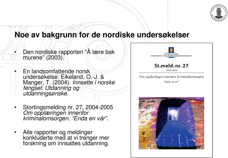 Innsette i norske fengsel: Utdanning og utdanningsønske. Stortingsmelding nr.