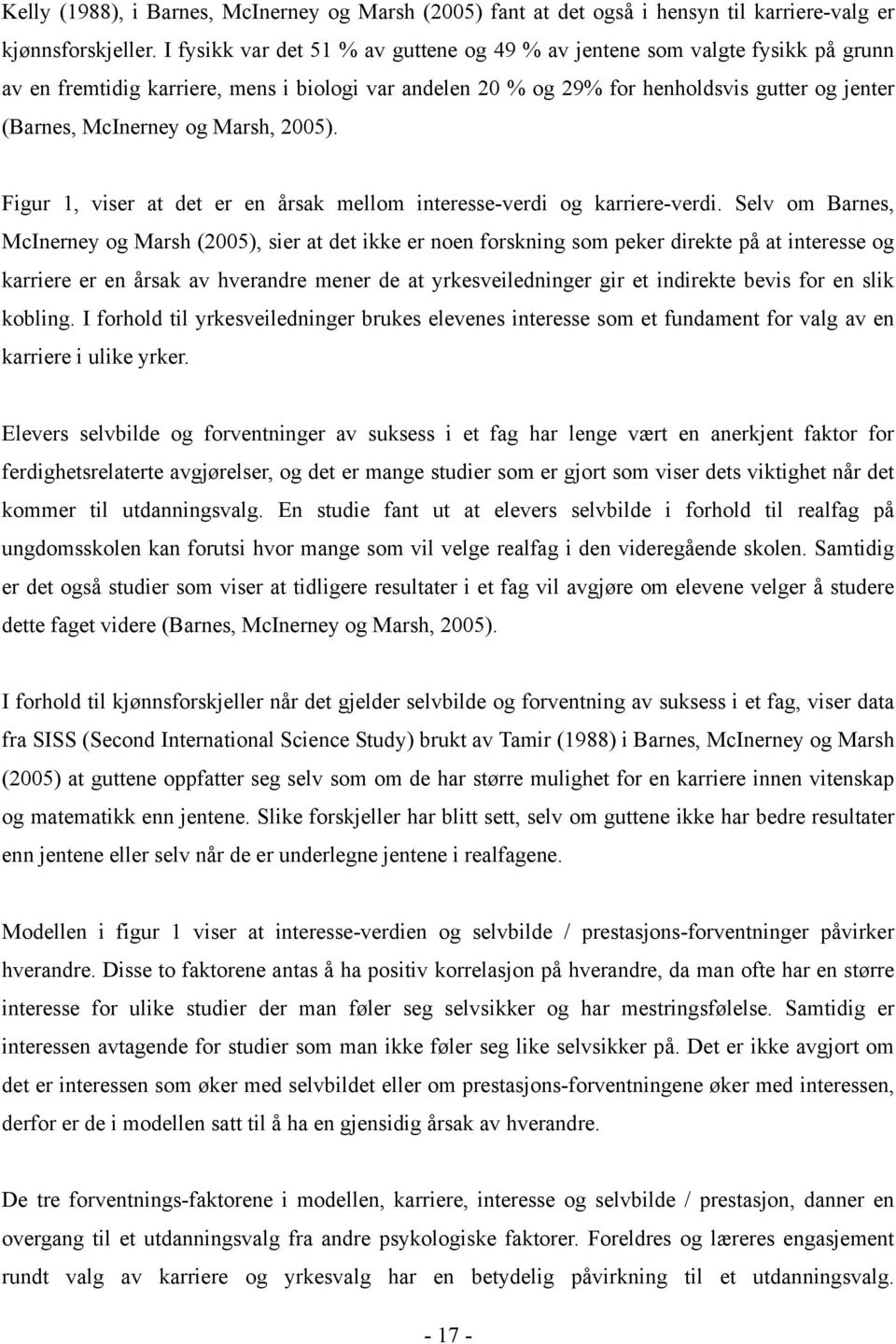 Marsh, 2005). Figur 1, viser at det er en årsak mellom interesse-verdi og karriere-verdi.