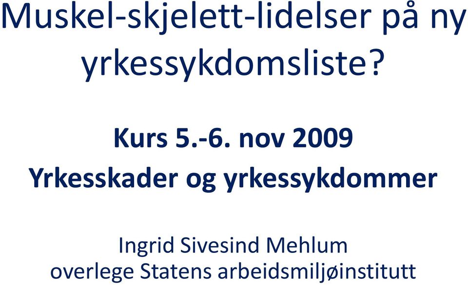 nov 2009 Yrkesskader og yrkessykdommer