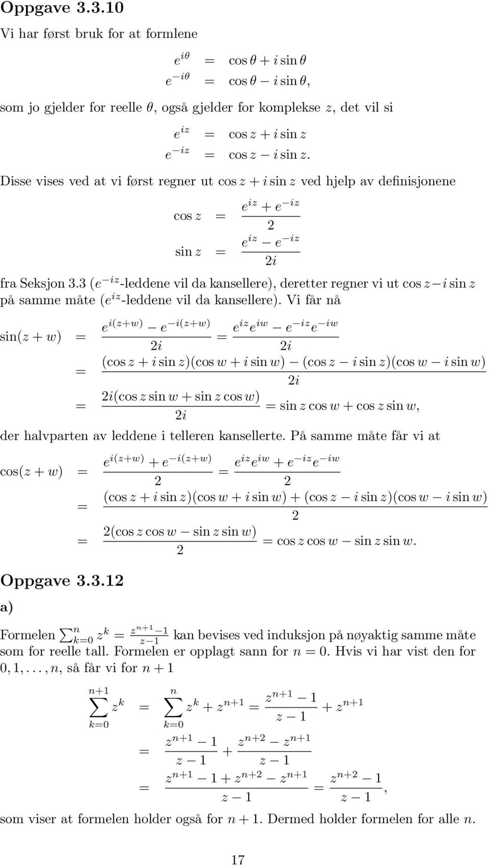 3 (e iz -leddene vil da kansellere, deretter regner vi ut cos z i sin z på samme måte (e iz -leddene vil da kansellere.