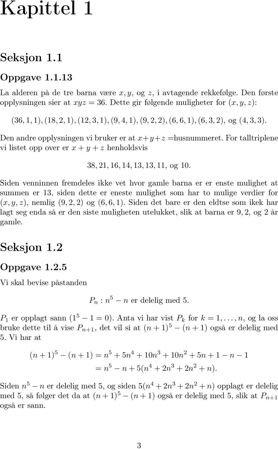 For talltriplene vi listet opp over er x + y + z henholdsvis 38,, 6, 4, 3, 3,, og.