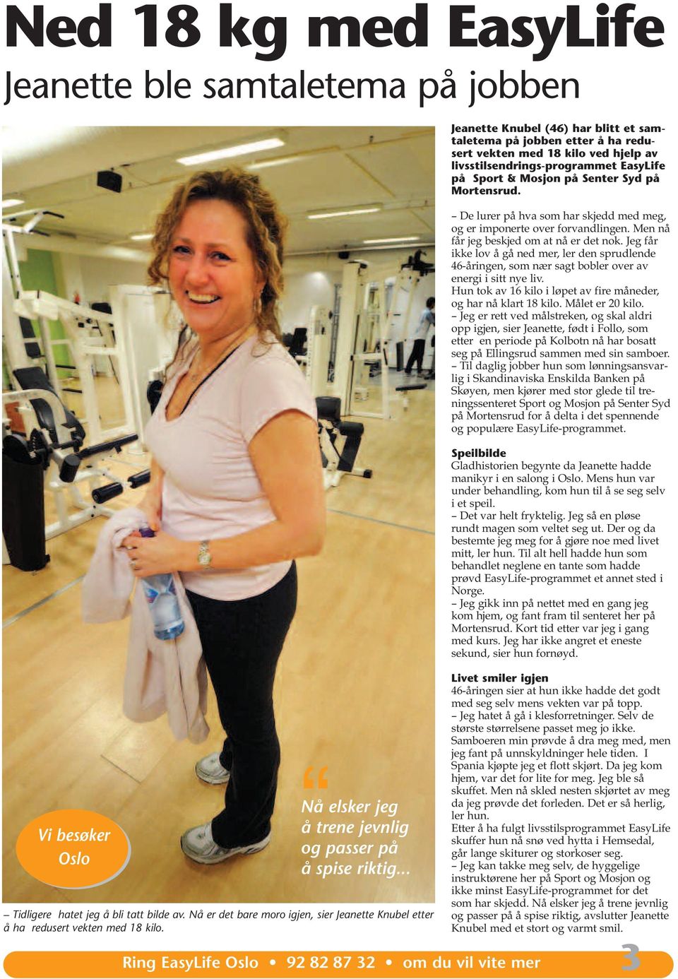 Jeanette Knubel (46) har blitt et samtaletema på jobben etter å ha redusert vekten med 18 kilo ved hjelp av livsstilsendrings-programmet EasyLife på Sport & Mosjon på Senter Syd på Mortensrud.