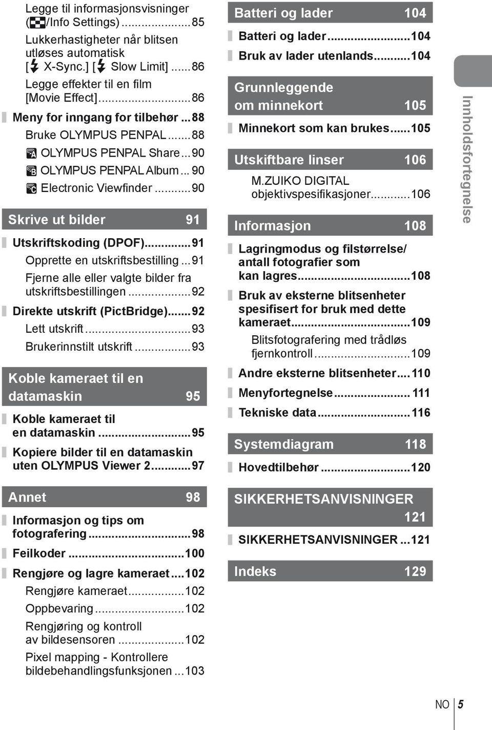 ..9 Opprette en utskriftsbestilling...9 Fjerne alle eller valgte bilder fra utskriftsbestillingen...9 Direkte utskrift (PictBridge)...9 Lett utskrift...9 Brukerinnstilt utskrift.