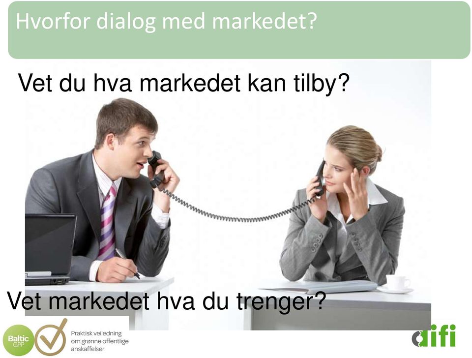 Vet markedet hva du trenger?