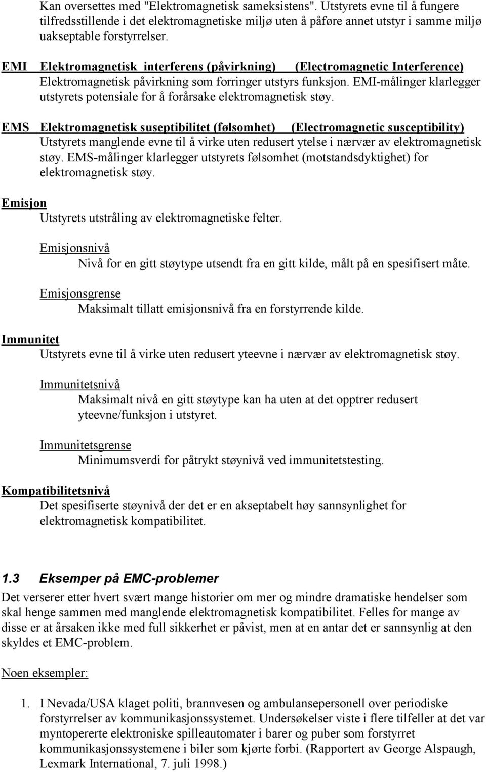 EMI-målinger klarlegger utstyrets potensiale for å forårsake elektromagnetisk støy.