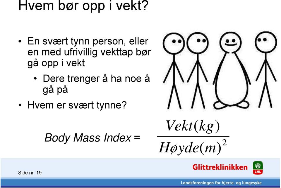 vekttap bør gå opp i vekt Dere trenger å ha noe