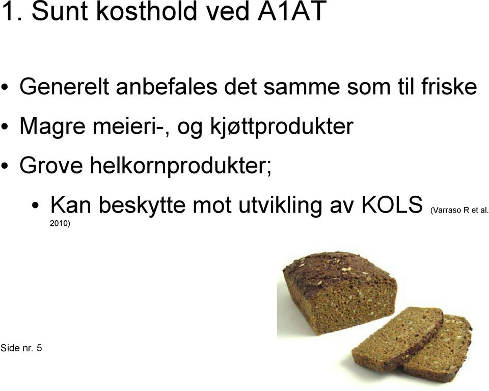 kjøttprodukter Grove helkornprodukter; Kan