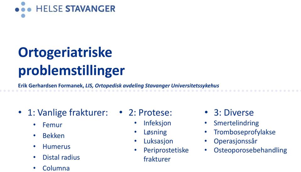 Distal radius Columna 2: Protese: Infeksjon Løsning Luksasjon Periprostetiske