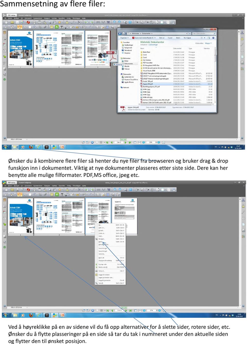 PDF,MS office, jpeg etc. Ved å høyreklikke på en av sidene vil du få opp alternativer for å slette sider, rotere sider, etc.