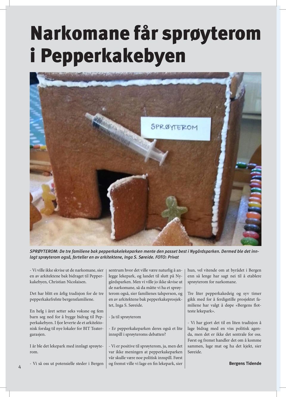 FOTO: Privat 4 - Vi ville ikke skvise ut de narkomane, sier en av arkitektene bak bidraget til Pepperkakebyen, Christian Nicolaisen.