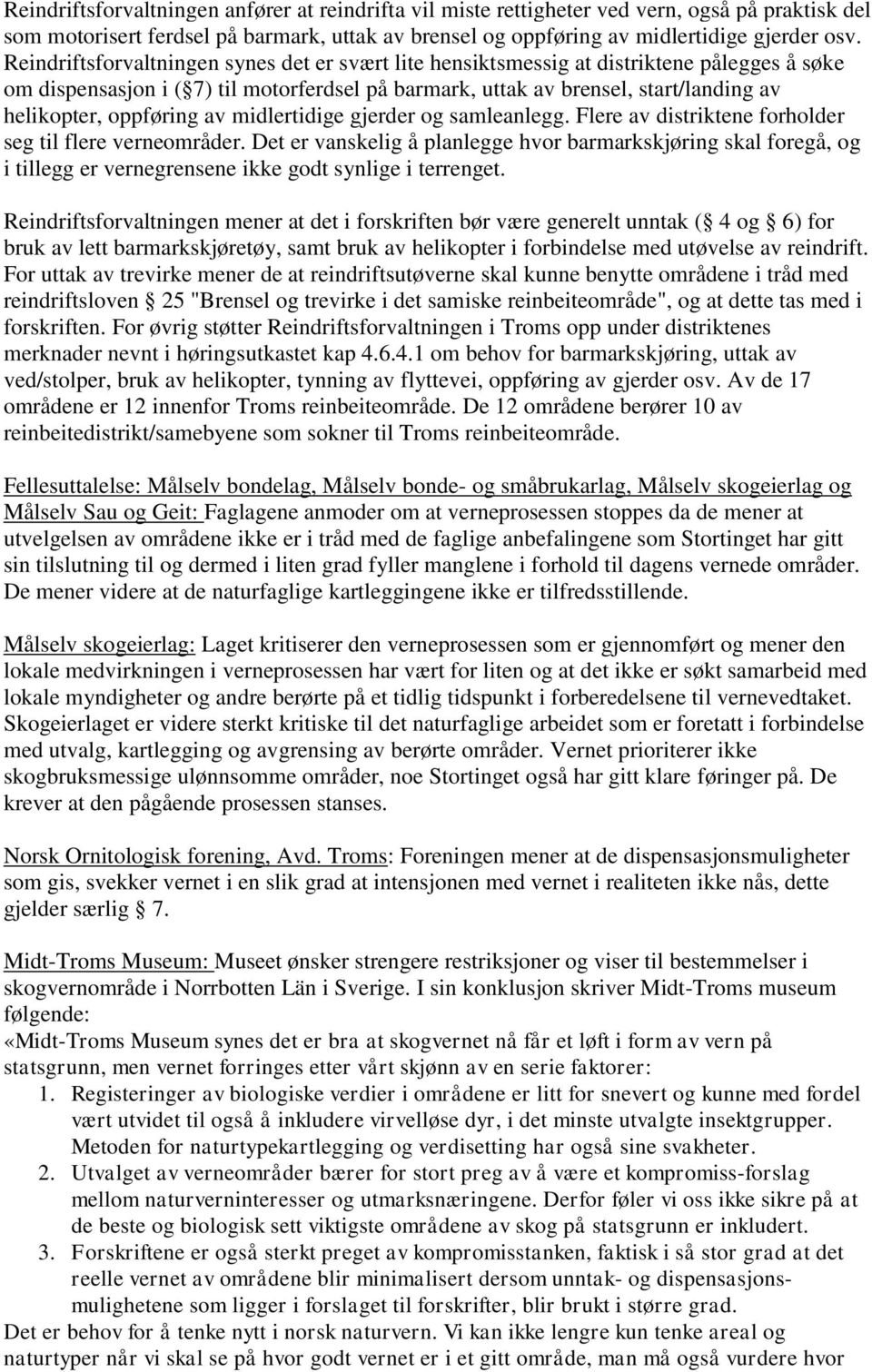 oppføring av midlertidige gjerder og samleanlegg. Flere av distriktene forholder seg til flere verneområder.