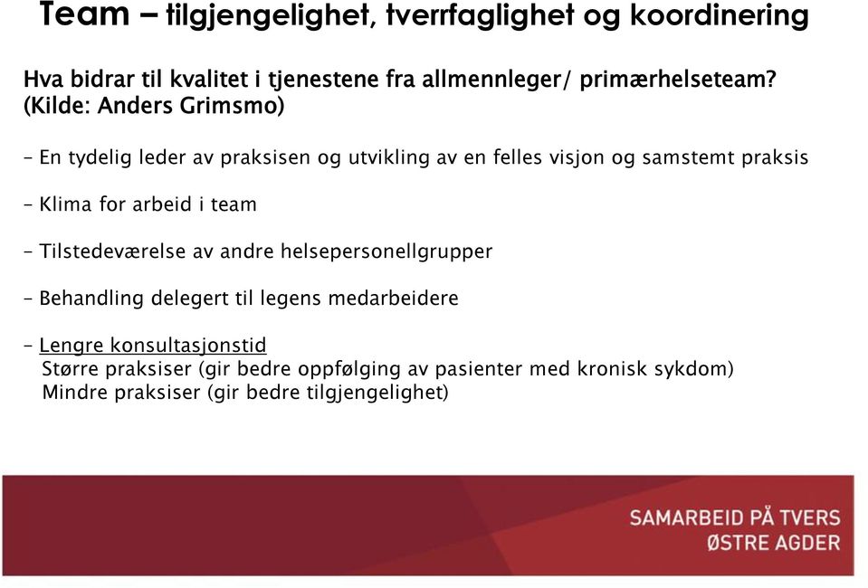 (Kilde: Anders Grimsmo) En tydelig leder av praksisen og utvikling av en felles visjon og samstemt praksis Klima for