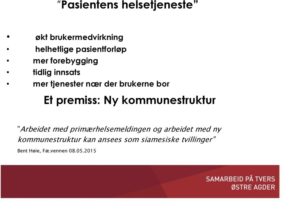 kommunestruktur Arbeidet med primærhelsemeldingen og arbeidet med ny