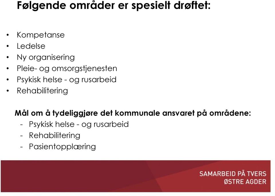 rusarbeid Rehabilitering Mål om å tydeliggjøre det kommunale