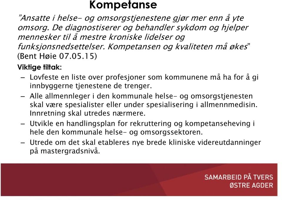 15) Viktige tiltak: Lovfeste en liste over profesjoner som kommunene må ha for å gi innbyggerne tjenestene de trenger.