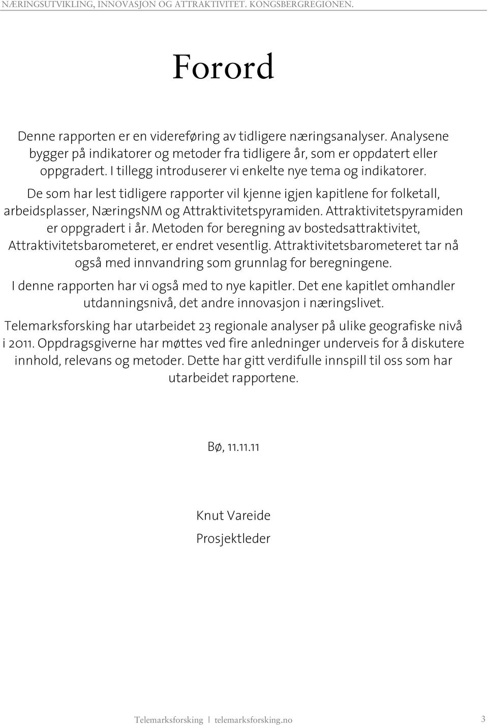 Attraktivitetspyramiden er oppgradert i år. Metoden for beregning av bostedsattraktivitet, Attraktivitetsbarometeret, er endret vesentlig.