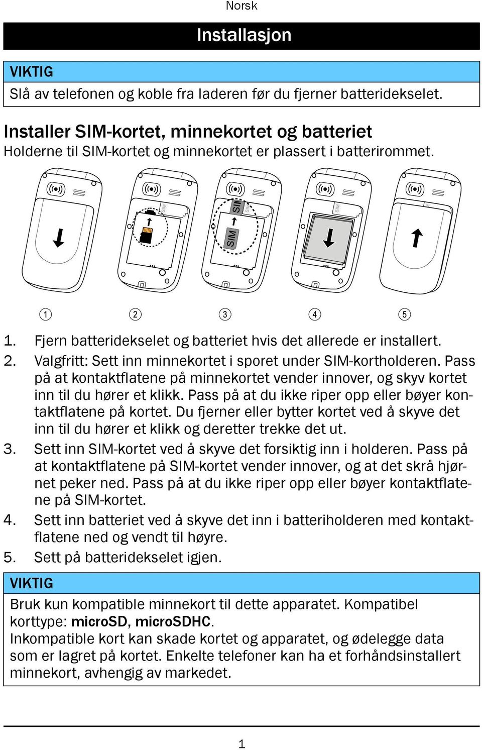 Pass på at kontaktflatene på minnekortet vender innover, og skyv kortet inn til du hører et klikk. Pass på at du ikke riper opp eller bøyer kontaktflatene på kortet.