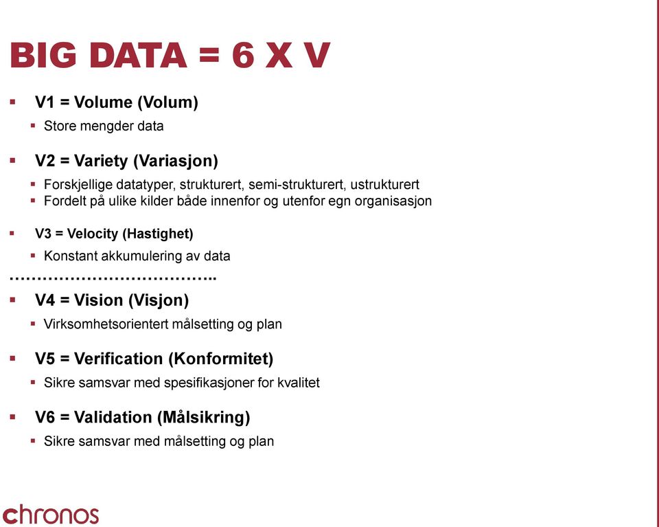 (Hastighet) Konstant akkumulering av data.