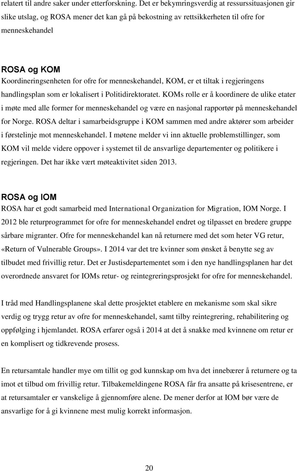 menneskehandel, KOM, er et tiltak i regjeringens handlingsplan som er lokalisert i Politidirektoratet.