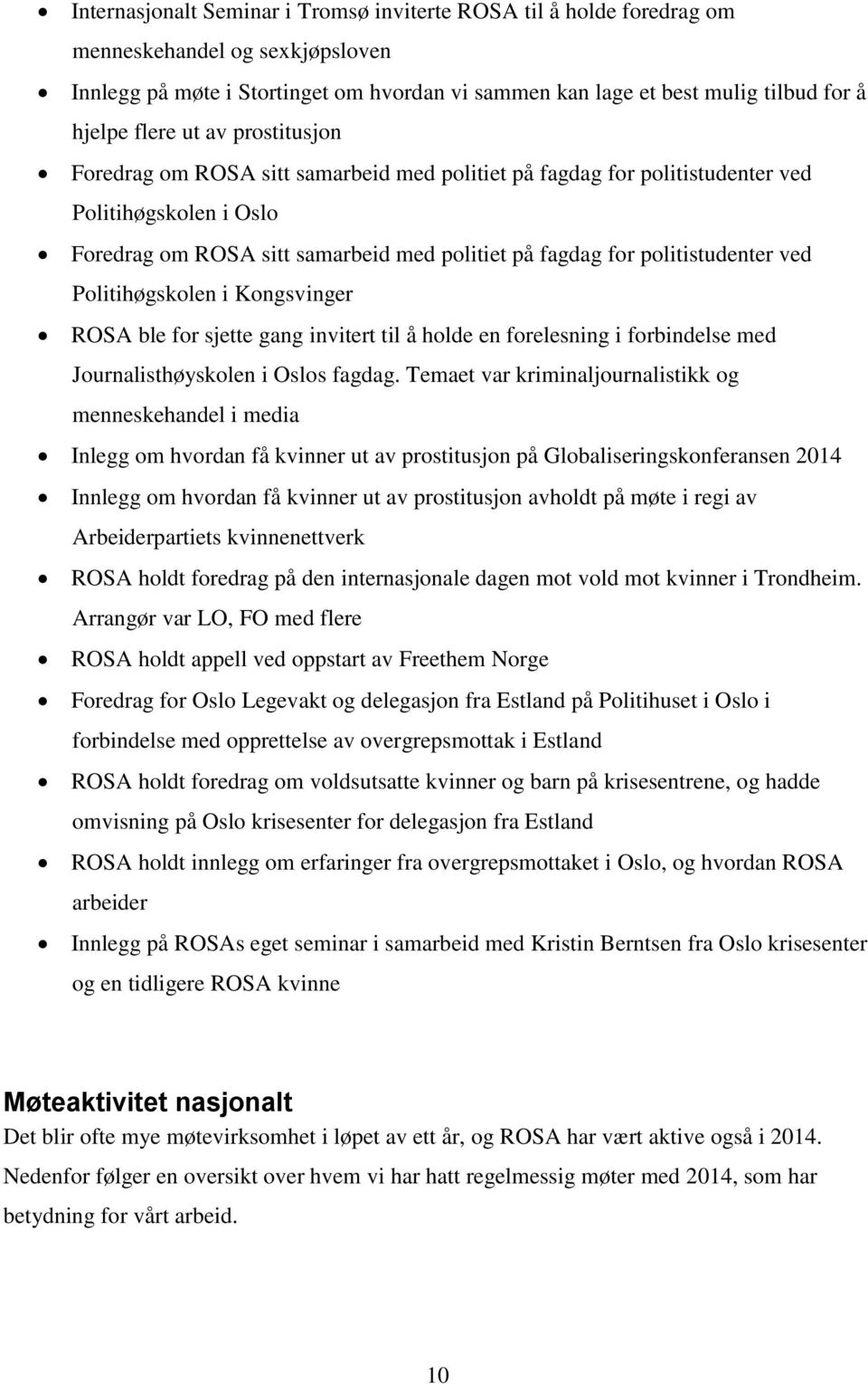 politistudenter ved Politihøgskolen i Kongsvinger ROSA ble for sjette gang invitert til å holde en forelesning i forbindelse med Journalisthøyskolen i Oslos fagdag.