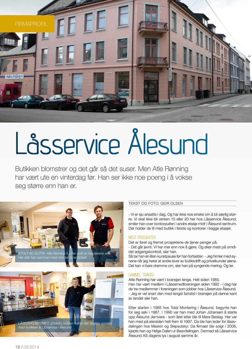 Vi skal ikke bli verken 15 eller 20 her hos Låsservice Ålesund, smiler han over kontorpulten i andre etasje midt i Ålesund sentrum. Der holder de til med butikk i første og kontorer i begge etasjer.
