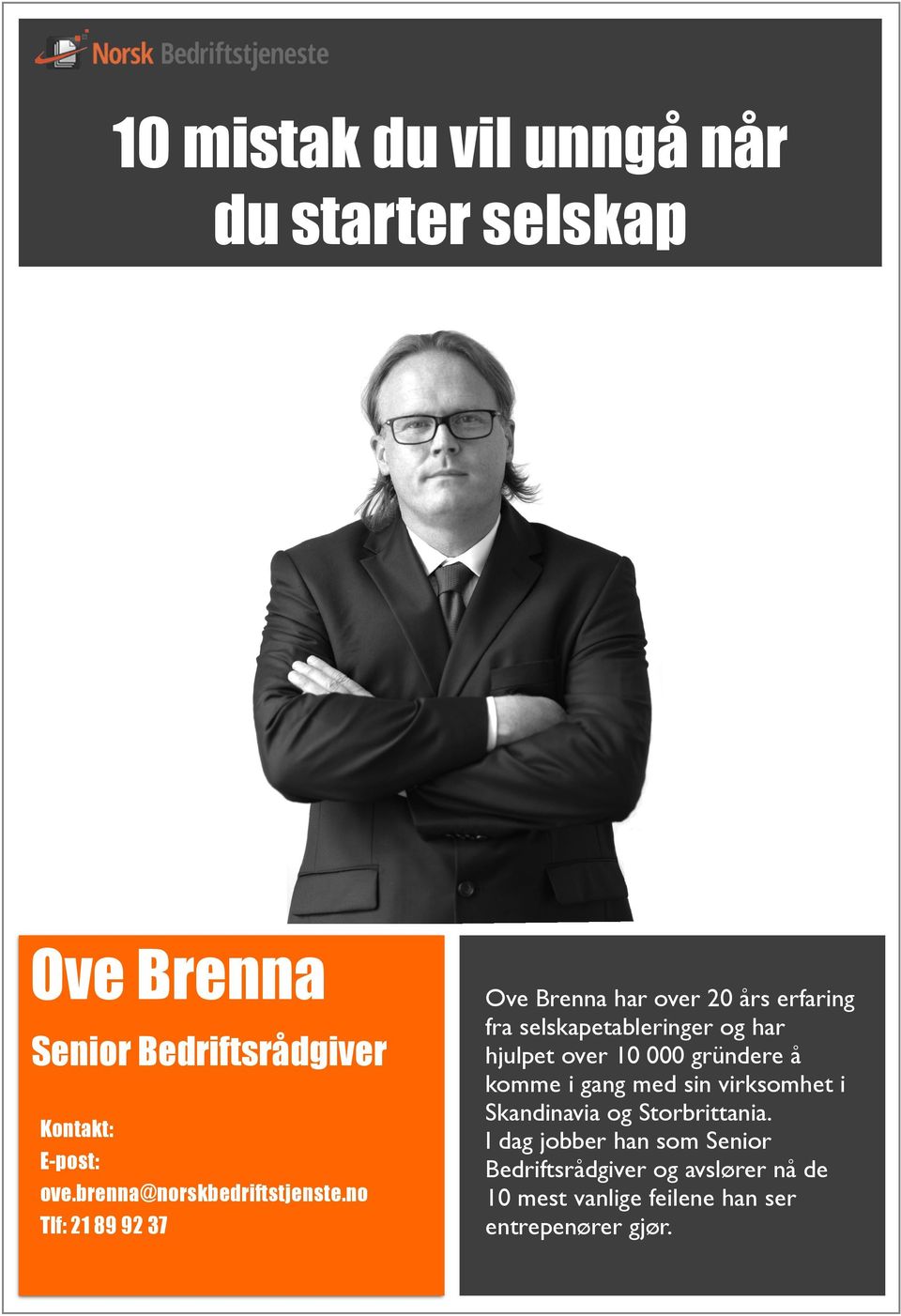 no Tlf: 21 89 92 37 Ove Brenna har over 20 års erfaring fra selskapetableringer og har hjulpet over 10 000