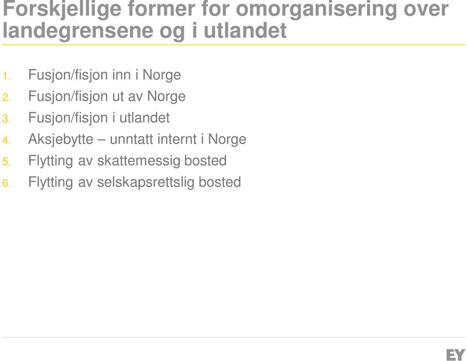 Fusjon/fisjon ut av Norge 3. Fusjon/fisjon i utlandet 4.