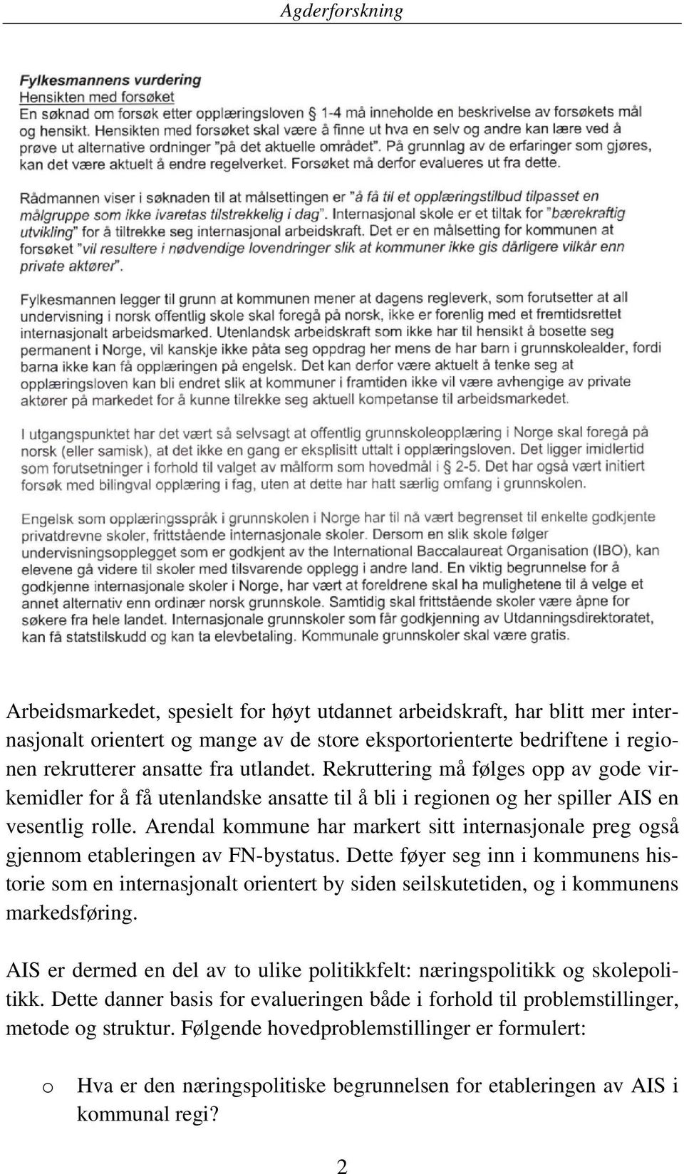 Arendal kommune har markert sitt internasjonale preg også gjennom etableringen av FN-bystatus.