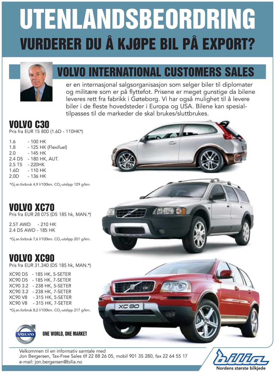 VOLVO INTERNATIONAL CUSTOMERS SALES er en internasjonal salgsorganisasjon som selger biler til diplomater og militære som er på flyttefot.