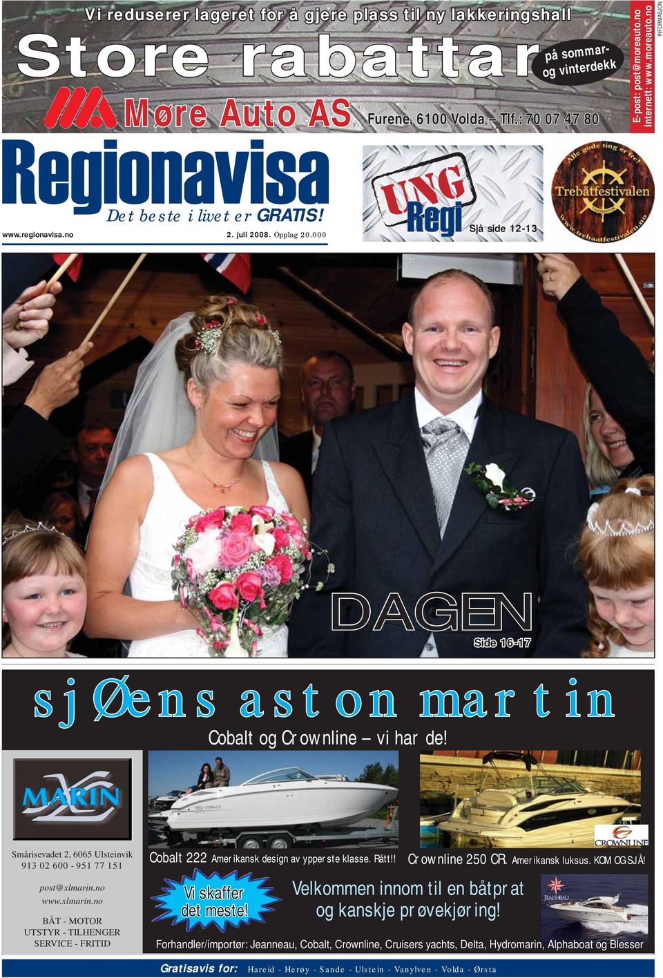 mårisevadet 2, 6065 lsteinvik 913 02 600-951 77 151 post@xlmarin.no www.xlmarin.no BÅ - Y - HG VC - FD Cobalt 222 merikansk design av ypperste klasse. ått!! Vi skaffer det meste! Crownline 250 C.