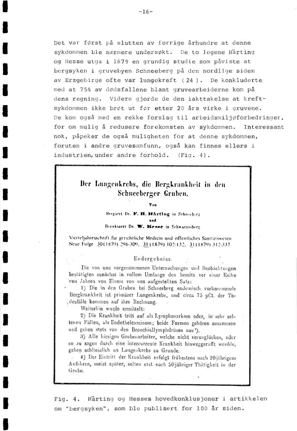 Dei konkluderte med at 781 av d(cdsfallene blant gruveardetderne kom på dbhs r guing. 'ildore 6fjerde de den takttakolse at krefton tkke drvt ut fcr etter 20 års virke i gruvene.