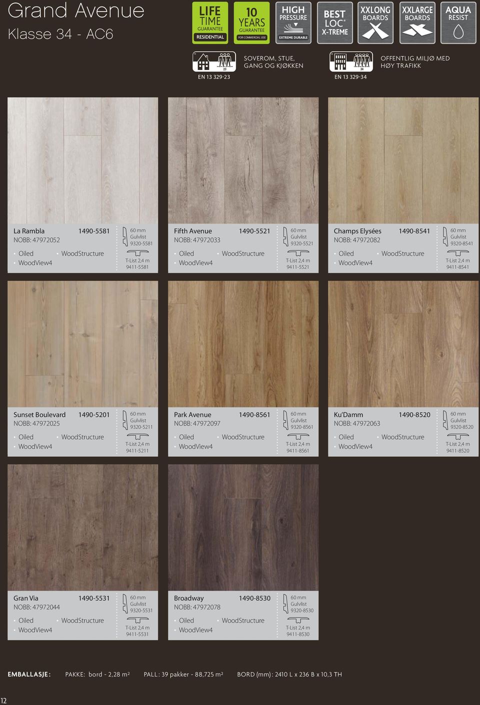 NOBB: 47972082 Oiled WoodStructure WoodView4 60 mm Gulvlist 9320-8541 T-List 2,4 m 9411-8541 Sunset Boulevard 1490-5201 NOBB: 47972025 Oiled WoodStructure WoodView4 60 mm Gulvlist 9320-5211 T-List